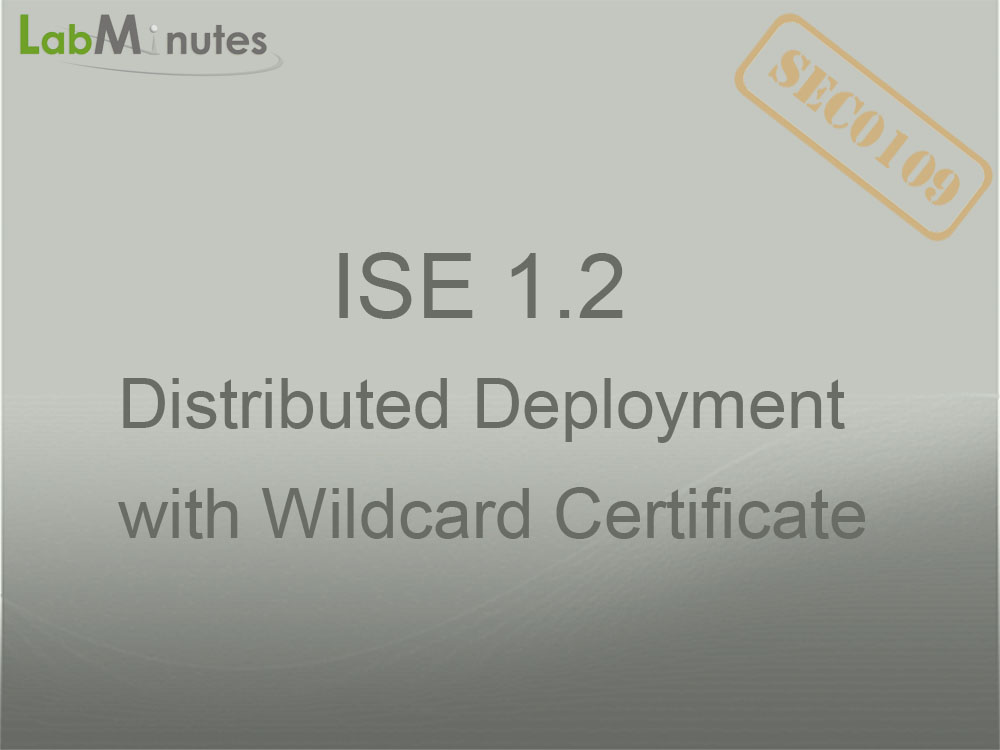 How To Configure Cisco ISE 1.2 Distributed Deployment With Wildcard ...