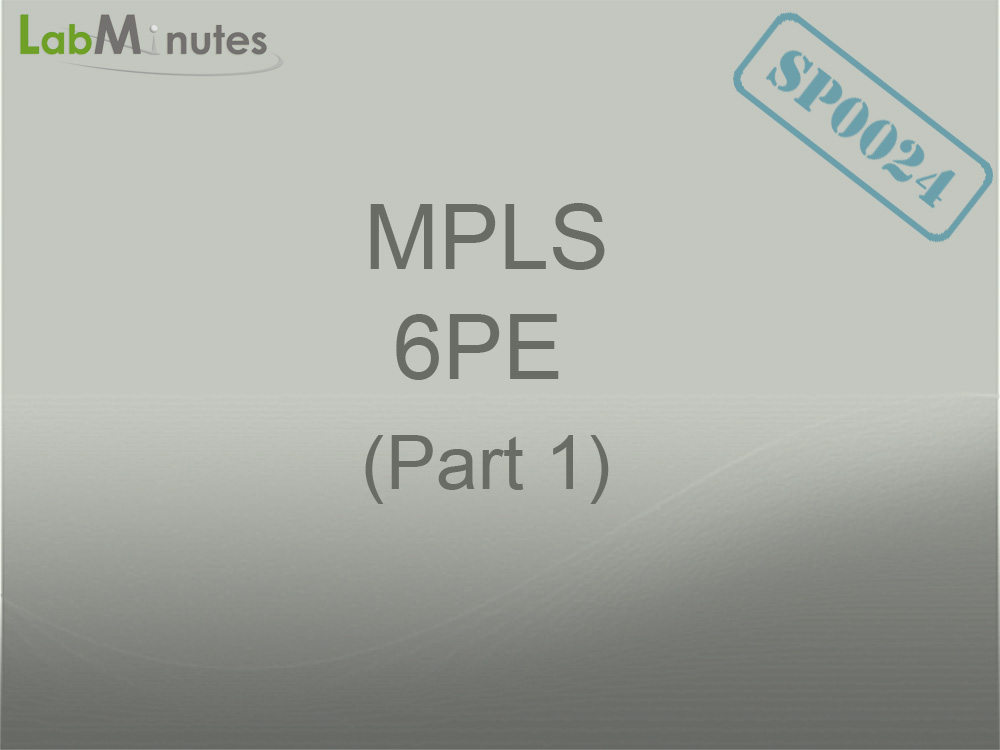 How To Configure Cisco MPLS 6PE (Part 1)